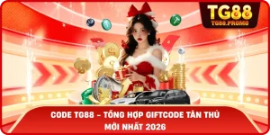 Code TG88 - Tổng Hợp Giftcode Tân Thủ Mới Nhất 2026