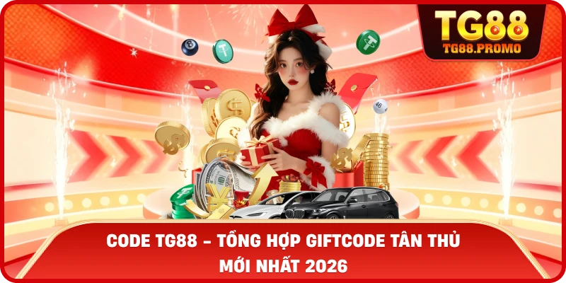 Code TG88 - Tổng Hợp Giftcode Tân Thủ Mới Nhất 2026