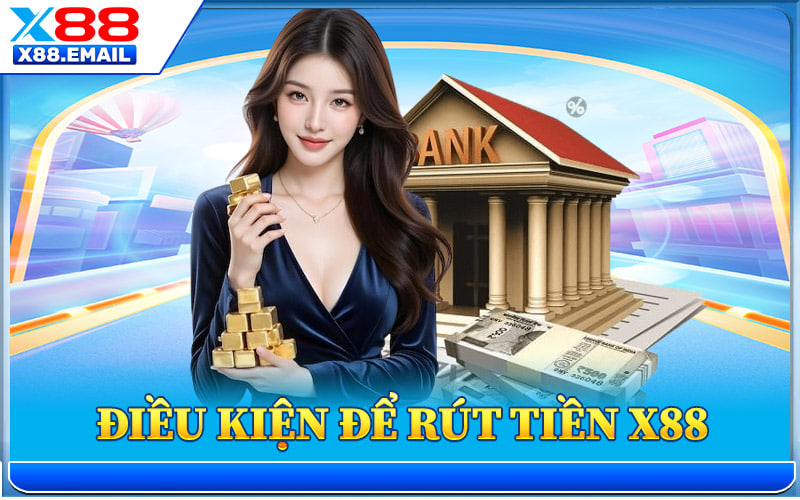 Điều Kiện Cần Đáp Ứng Trước Khi Rút Tiền