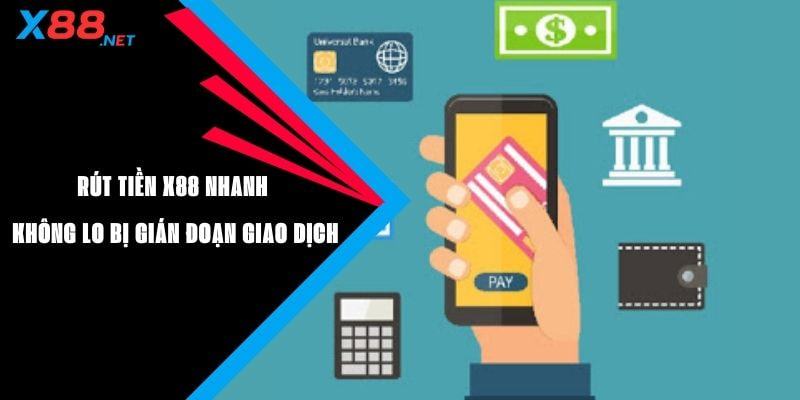 Rút Tiền X88 An Toàn Nhanh Chóng Minh Bạch 2026